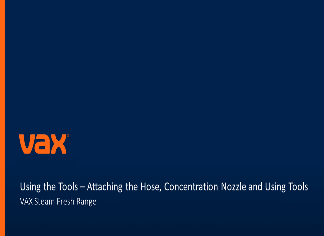 VAX Steam Fresh Range | Attaching the Hose, Concentration Nozzle And Using Tools